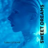 Tuna Özdemir - Sweet Dreams (Extended Mix)