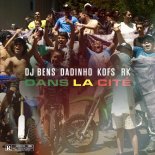 Dadinho, Kofs & DJ Bens feat. RK - Dans la cité (Orginal Mix)