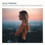 Vaskan & Alex Ferrari - Bara Bara Bere Bere (Vaskan Remix)