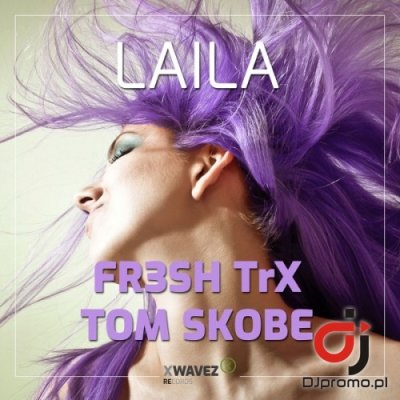 FR3SH TRX & TOM SKOBE - Laila (Radio Edit)