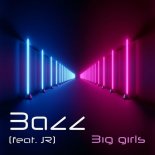 Bazz feat. JR - Big Girls (Original Mix)