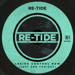 Re-Tide - Losing Control Now (Just For Tonight)