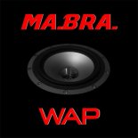 MA.BRA. - Wap (Ma.Bra. Mix)