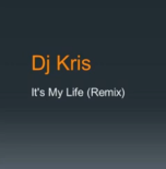 Dj Kris - It's My Life (Remix)