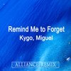 Kygo, Miguel - Remind Me to Forget (Alliance Remix)