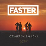 FASTER - Otwieram Balacha (MEZER Remix)