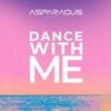 ASPARAGUSproject - Dance With Me (ASPARAGUS Radio Remix)
