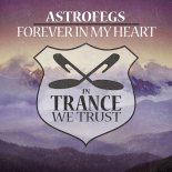 AstroFegs - Forever In My Heart (Extended Mix)