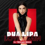 Dua Lipa - Love Again (DJ Trojan Extended Remix)