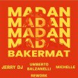 Bakermat - Madan (King) (Umberto Balzanelli, Jerry DJ , Michelle Rework)