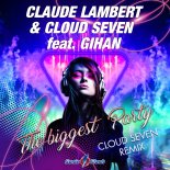 Claude Lambert & Cloud Seven feat. Gihan - The Biggest Party (Extended Cloud Seven Remix)