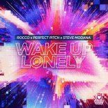 Rocco x Perfect Pitch x Steve Modana - Wake up Lonely (Extended Mix)