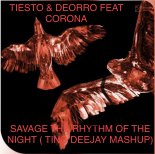 TIESTO & DEORRO FEAT CORONA - SAVAGE THE RHYTHM OF THE NIGHT (TINO DEEJAY MASHUP 2022)