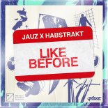JAUZ & Habstrakt - Like Before (Extended Mix)