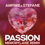 Amfree & Stefane - Passion (Memorylane Remix)