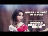 Qubek - Miłość To Magia (Boomer Remix)
