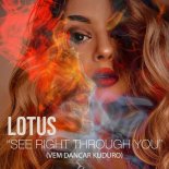 Lotus - See Right Through You (VEM DANCAR KUDURO)