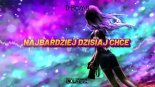 D-Bomb - Najbardziej Dzisiaj Chce (Nowateq Bootleg) 2022