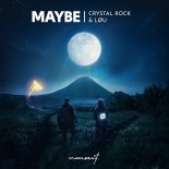 Crystal Rock & Løu - Maybe (Orginal Mix)