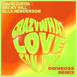 David Guetta feat. Becky Hill & Ella Henderson - Crazy What Love Can Do (Ownboss Remix)