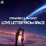 Topmodelz & Tim Savey - Love Letter From Space (Pulsedriver Extended Remix)
