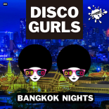 Disco Gurls - Bangkok Nights (Nu Disco Mix)