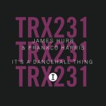 James Hurr & Frankco Harris - It's A Dancehall Thing (Extended Mix)