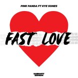 Pink Panda Feat. Kye Sones – Fast Love