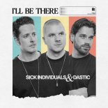 Sick Individuals & Dastic – I’ll Be There (Original Mix)