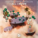 Over Easy, Hoved & Mougleta - All I Know (Extended Mix)