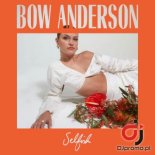 BOW ANDERSON - Selfish (Explicit)