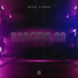 Mike Tunes - Hanging On (Extended Mix)