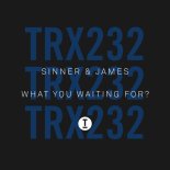 Sinner & James - What You Waiting For? (Extended Mix)