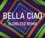 Bella Ciao (SLOWLEEZ Remix)