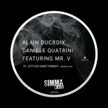 Mr. V, Alain Ducroix, Daniele Quatrini - Lets Go Hard Tonight (Original Mix)