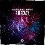 Delighted D-Real & Infront - R U Ready (Extended Mix)
