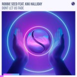 Robbie Seed feat. Kiki Halliday - Don't Let Us Fade (Extended Mix)
