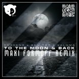 Chavano, Semitoo, VALOMA - To The Moon & Back (MAXI FormOFF Remix) [Radio Edit]