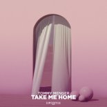 Tommy Menger - Take Me Home (Extended Mix)