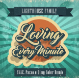 Lighthouse Family - Loving Every Minute (SVAZ, Paxxo, Dimy Soler Remix)