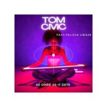 TOM CIVIC FEAT. FELICIA UWAJE - AS GOOD AS IT GETS (Extended Mix)