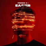 Friends & I - Easier (Radio Edit)