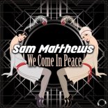 Sam Matthews - We Come In Peace (Extended Mix)