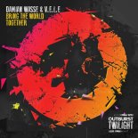 Damian Wasse & V.E.L.E. - Bring the World Together (Extended Mix)