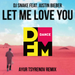 DJ Snake feat. Justin Bieber — Let me love you (Ayur Tsyrenov DFM remix)