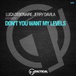 Luca Debonaire feat. Jerry Davila - Dont You Want My Levels (Original Mix)