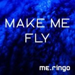 ME.RINGO - Make Me Fly (Radio Edit)