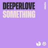 Deeperlove - Something (Radio Edit)