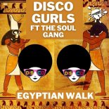 Disco Gurls ft The Soul Gang - Egyptian Walk (Extended Mix)