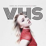 Karolina Stanisławczyk feat. Kuba - VHS (Radio Mix)